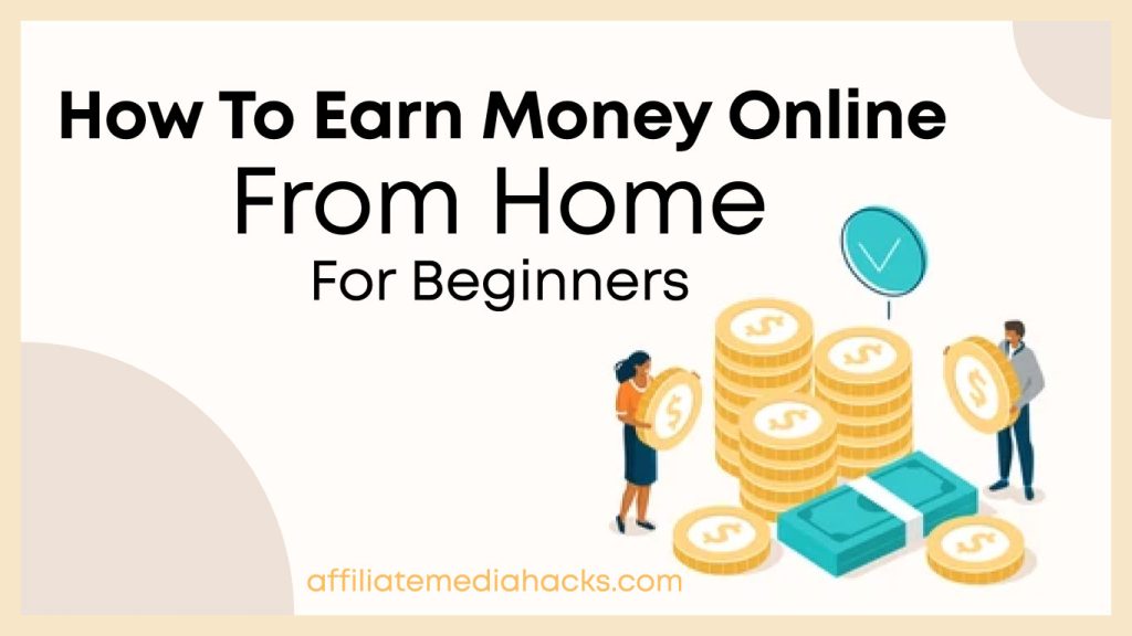 Earn Money Online from Home for Beginners