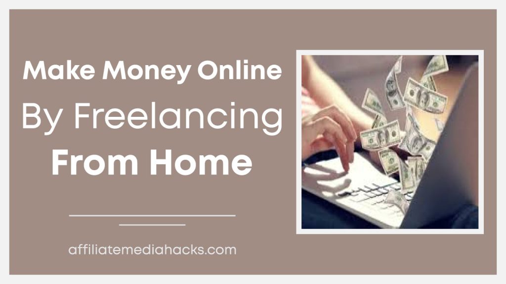 Make Money Online by Freelancing from Home