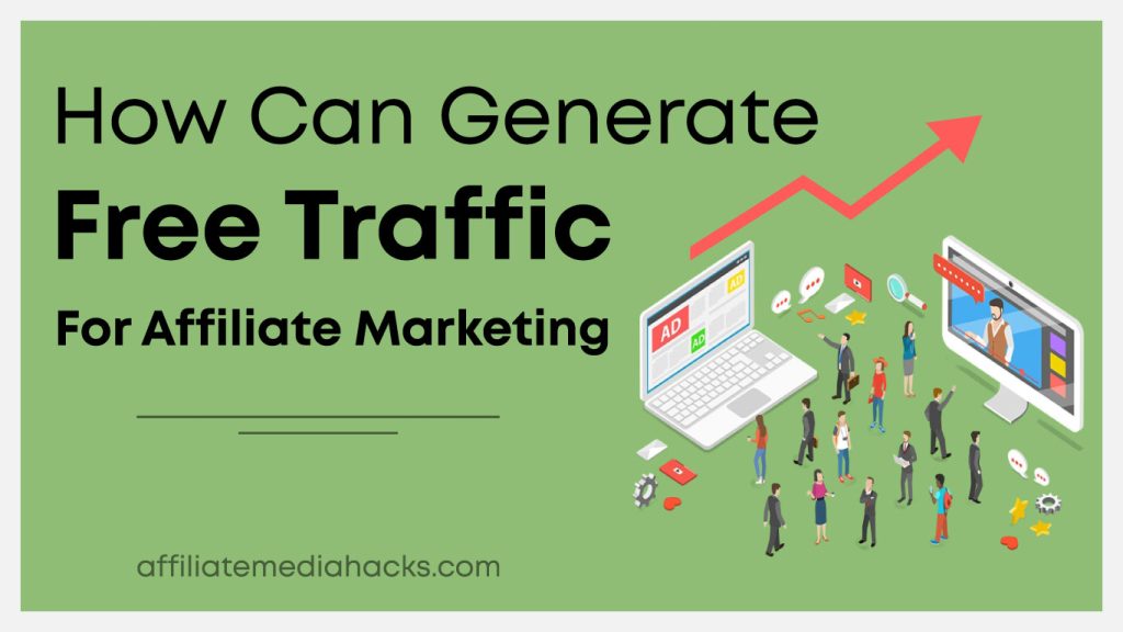 Generate Free Traffic for Affiliate Marketing