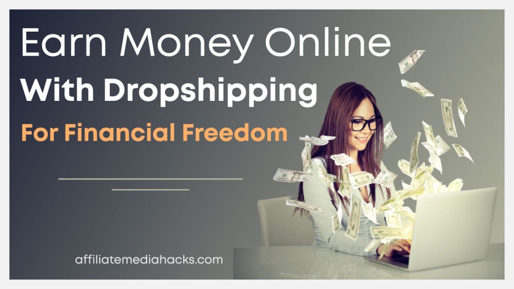 Earn Money Online with Dropshipping for Financial Freedom