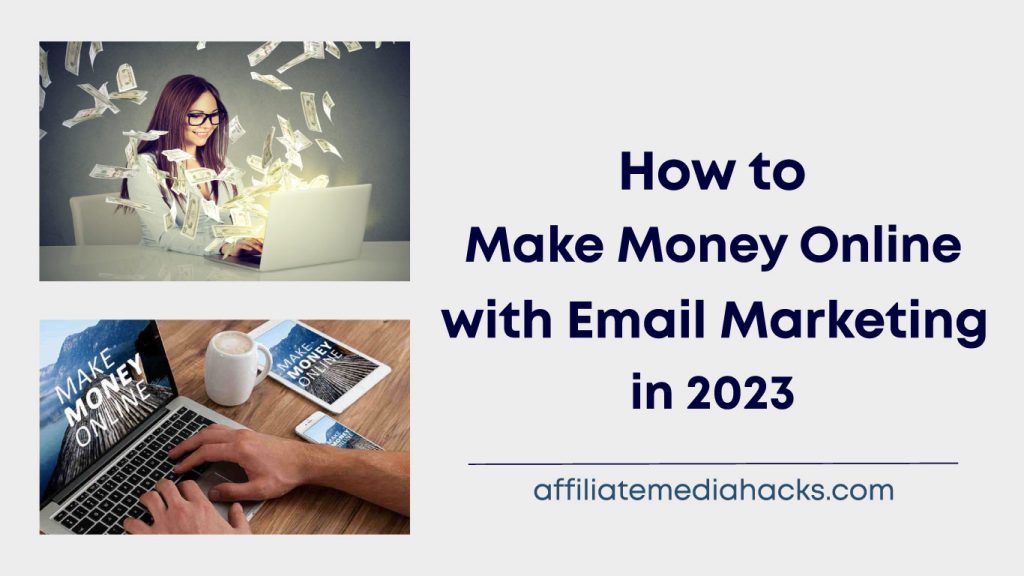 Make Money Online with Email Marketing in 2023