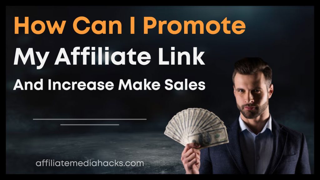 I Promote my Affiliate Link and Increase Make Sales