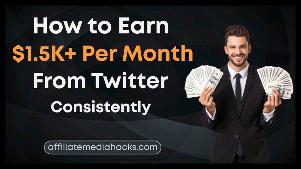 Earn $1.5K+ Per Month From Twitter Consistently