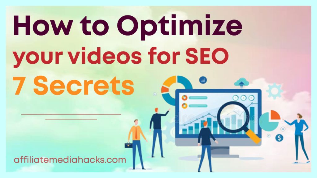 Optimize your videos for SEO: 7 Secrets