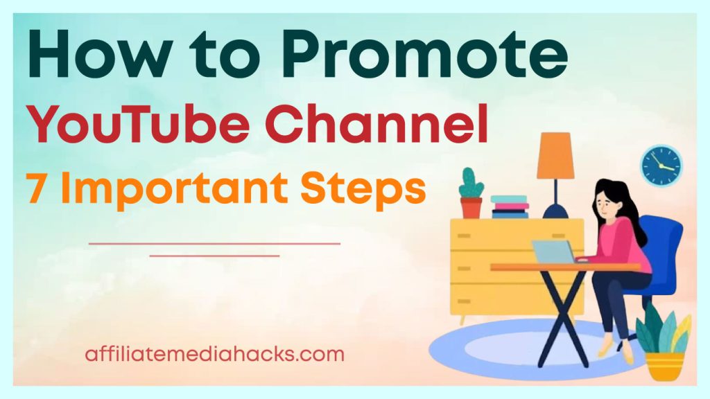 How to Promote YouTube Channel: 7 Important Steps