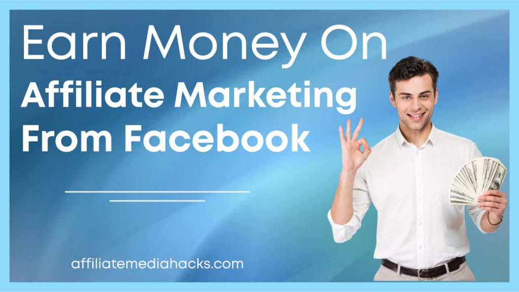 Earn Money on Affiliate Marketing from Facebook