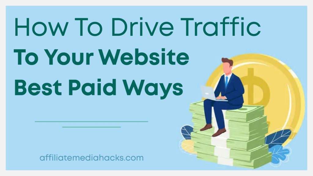 Drive Traffic to Your Website: Best Paid Ways