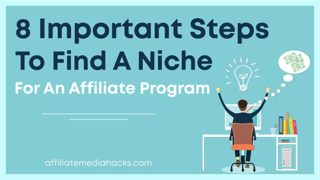 8 Important Steps to Find a Niche for an Affiliate Program