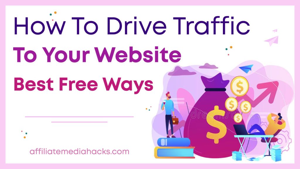 Drive Traffic to Your Website: Best Free Ways