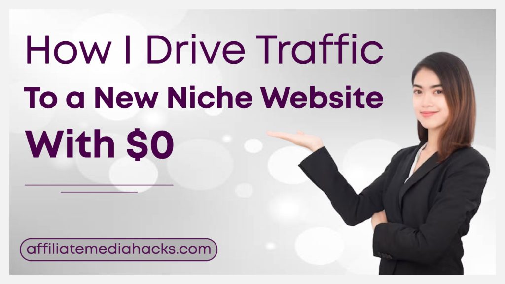 Drive Traffic to a New Niche Website With $0