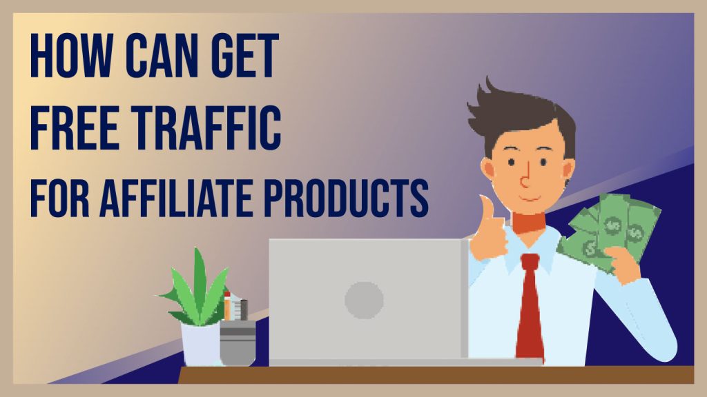 Get Free Traffic for Affiliate Products