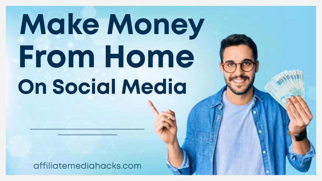Make Money From Home On Social Media