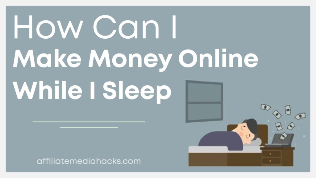 I Make Money Online while I Sleep