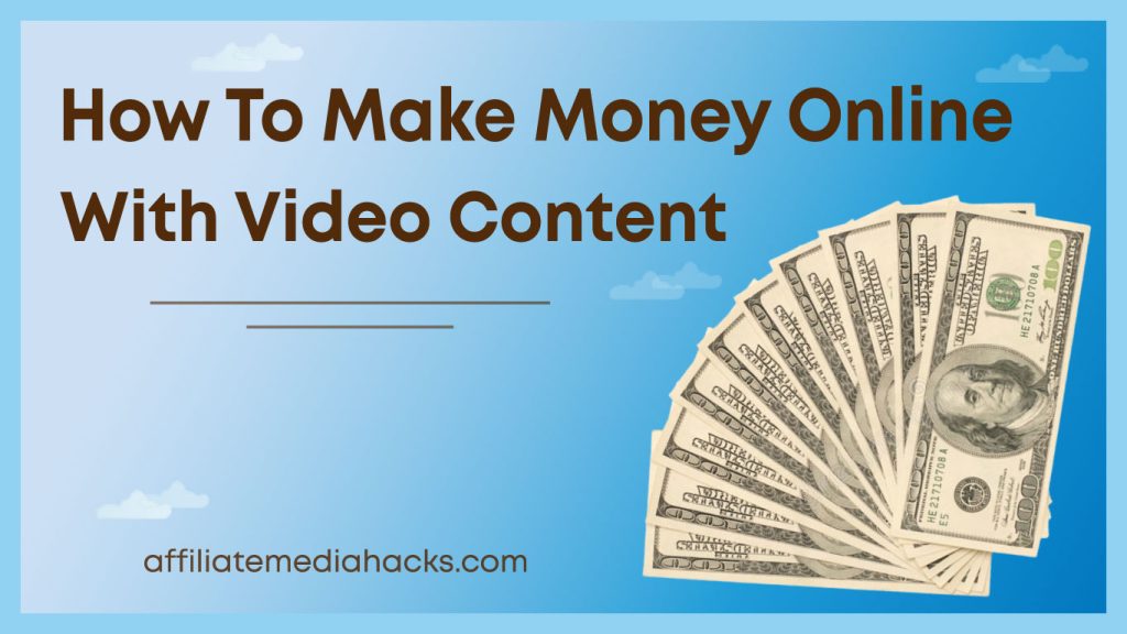 Make Money Online with Video Content