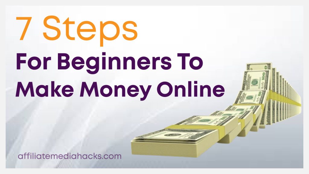 7 Steps for Beginners to Make Money Online