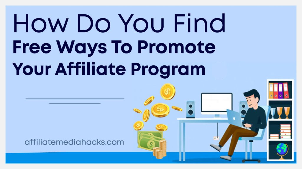 Find Free Ways to Promote your Affiliate Program