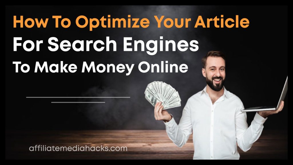 Optimize your Article for Search Engines To Make Money Online