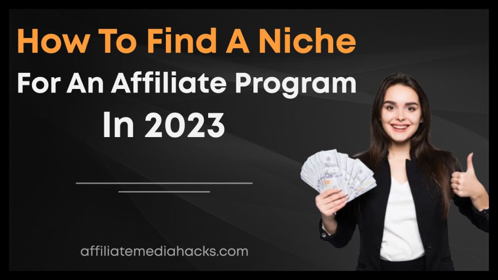 Find a Niche for an Affiliate Program in 2023