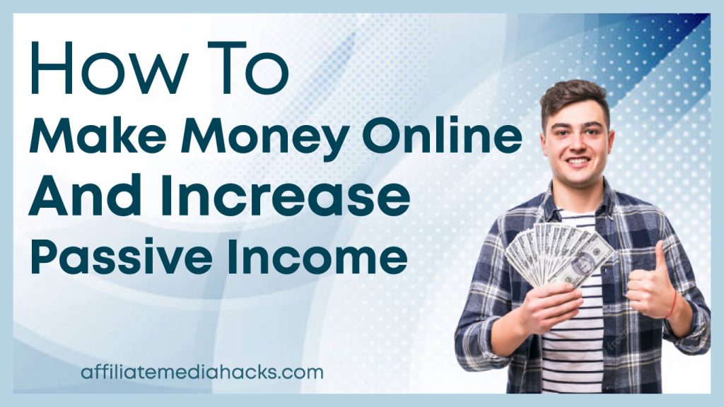How to Make Money Online and Increase Passive Income