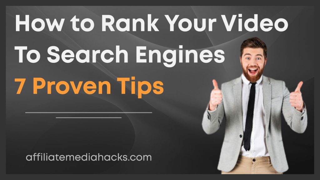 Rank Your Video to Search Engines: 7 Proven Tips