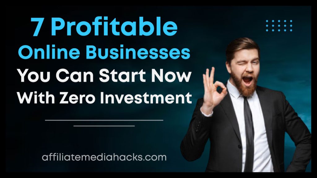 7 Profitable Online Businesses You Can Start Now with Zero Investment