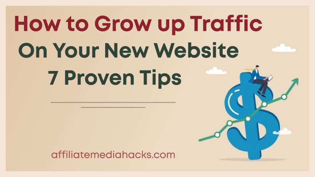 Grow up Traffic on your New Website: 7 Proven Tips