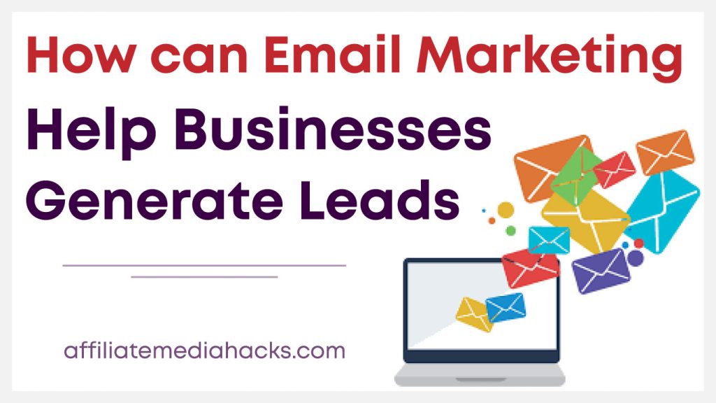Email Marketing Help Businesses Generate Leads