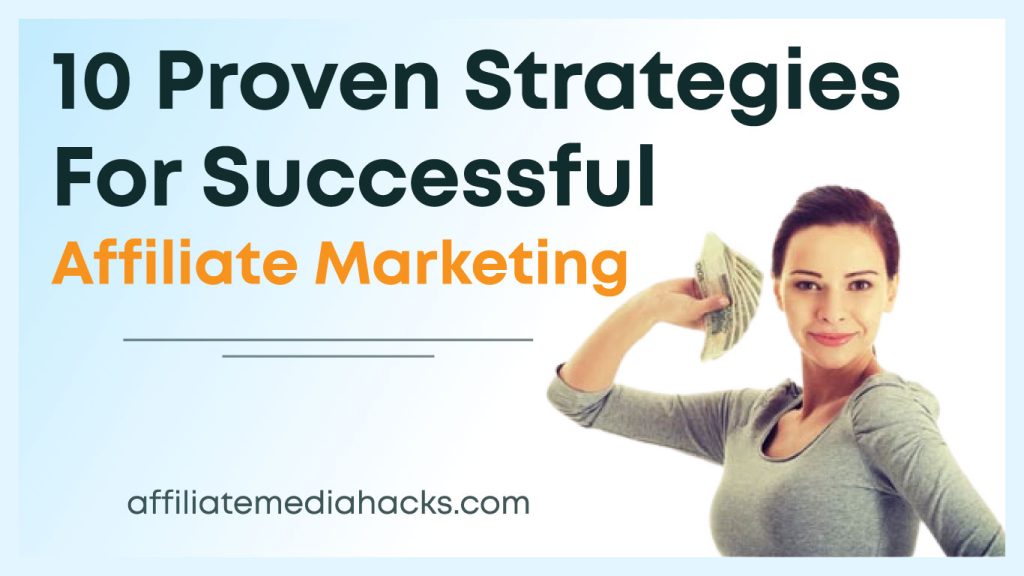 10 Proven Strategies for Successful Affiliate Marketing