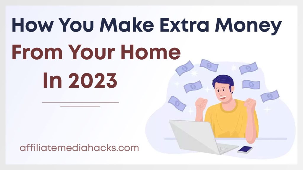 Make Extra Money from your Home In 2023
