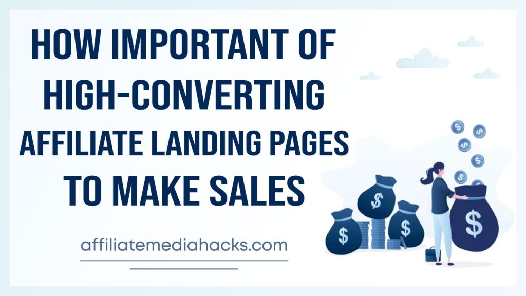important of High-Converting Affiliate Landing Pages to Make Sales