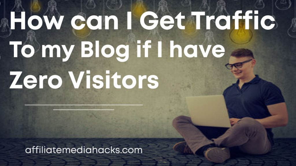 I Get Traffic to my Blog if I have Zero Visitors