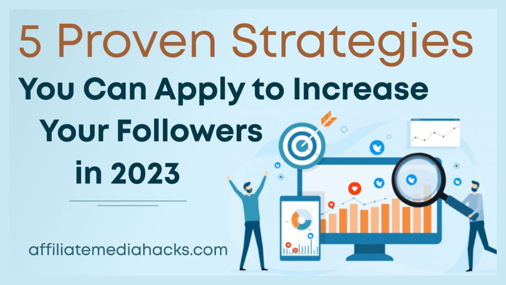 5 Proven Strategies You Can Apply to Increase Your Followers in 2023