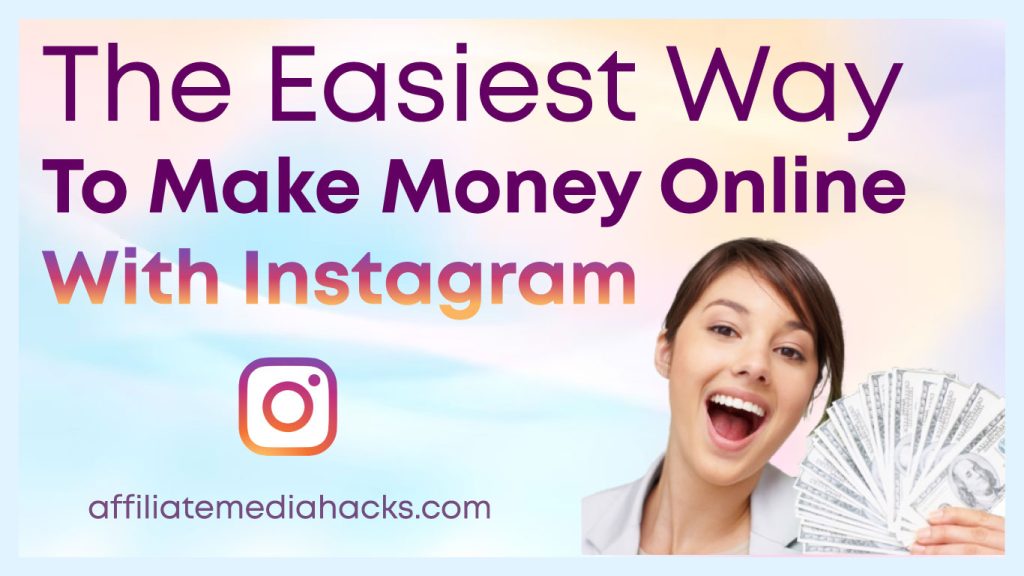 The Easiest Way to Make Money Online with Instagram