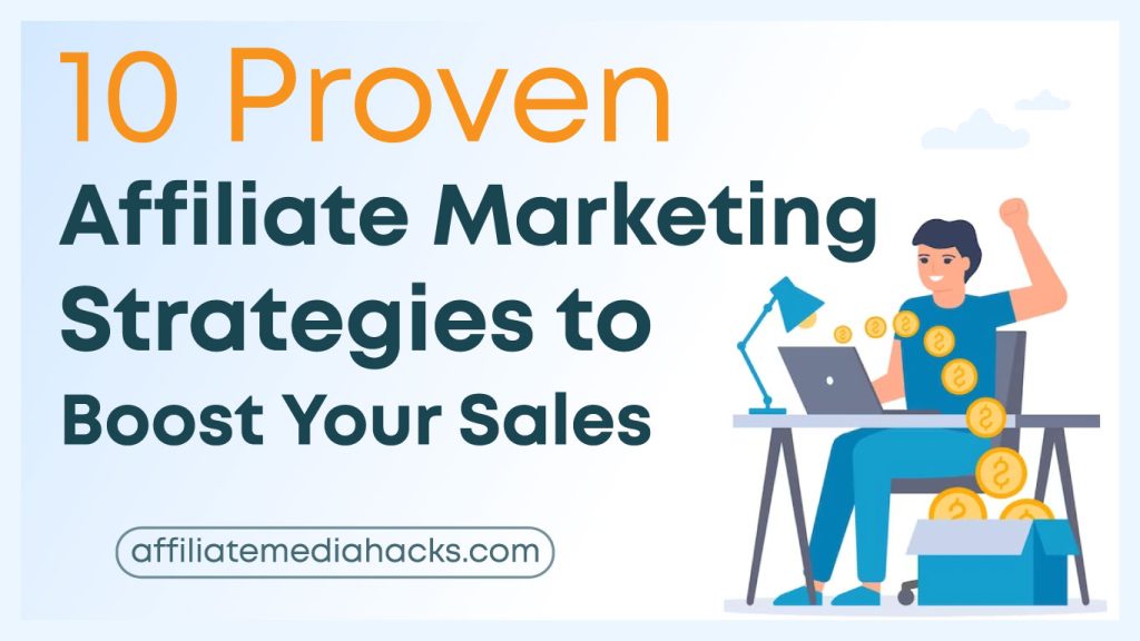 10 Proven Affiliate Marketing Strategies to Boost Your Sales