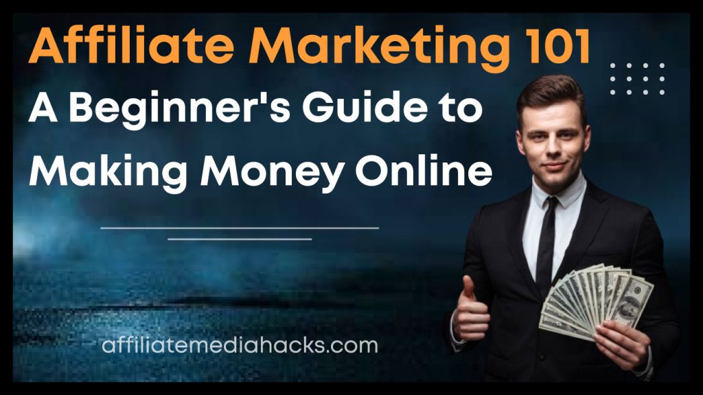 Affiliate Marketing 101: A Beginner's Guide to Making Money Online