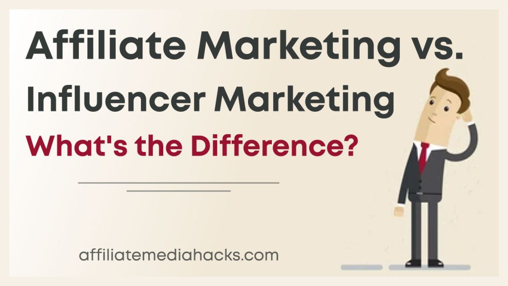 Affiliate Marketing vs. Influencer Marketing: What's the Difference?