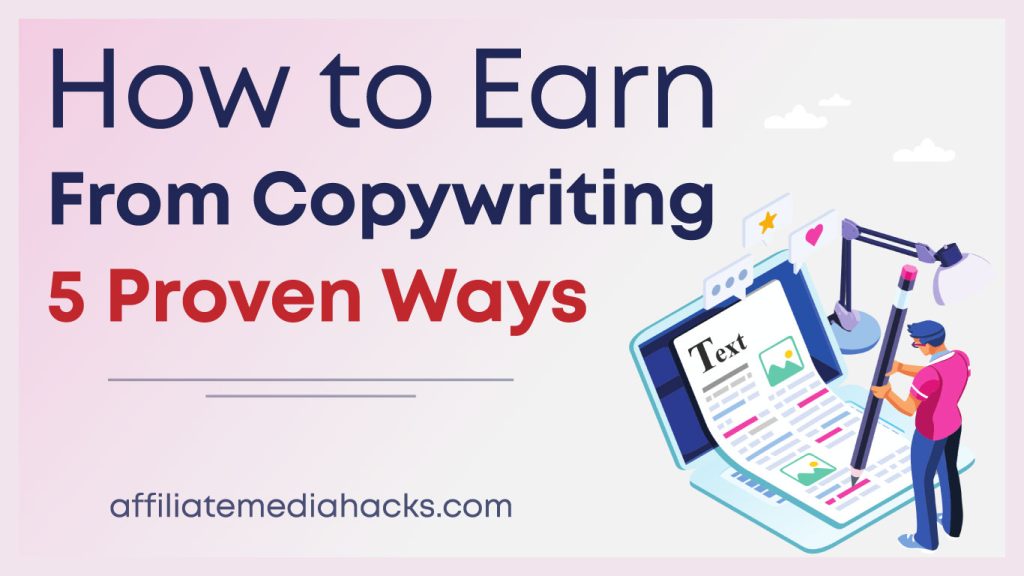 Earn from Copywriting: 5 Proven Ways