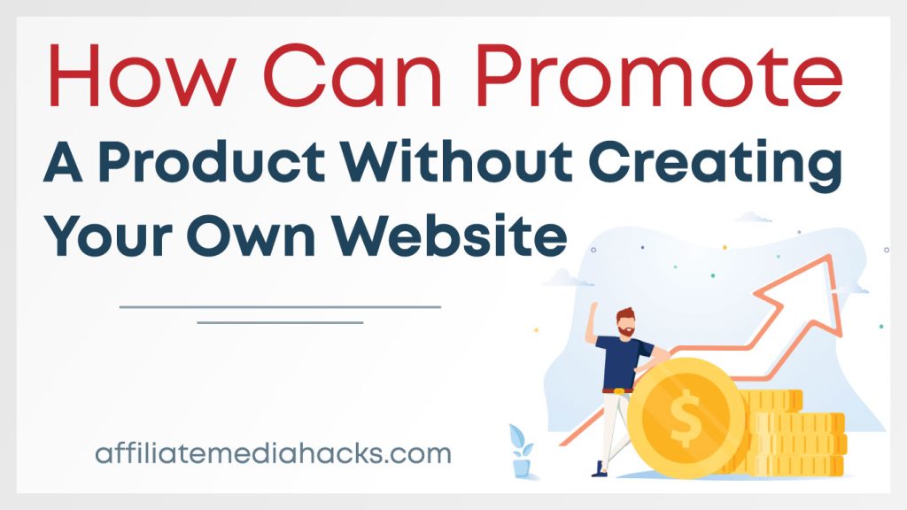 Promote a Product Without Creating your Own Website