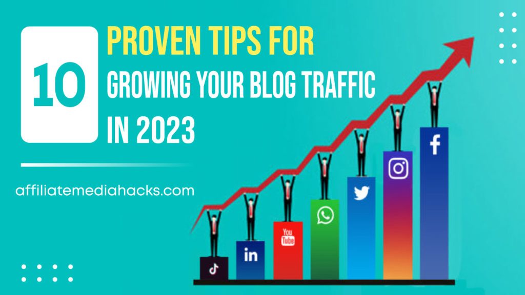 10 Proven Tips for Growing Your Blog Traffic in 2023