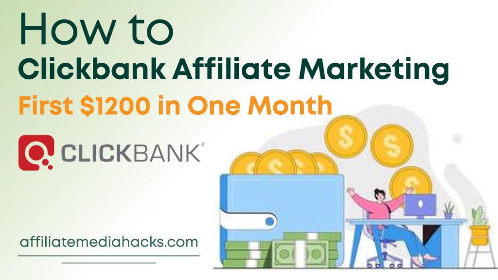 Clickbank Affiliate Marketing: First $1200 in One Month
