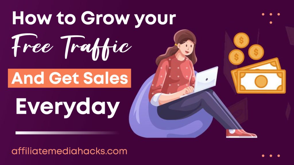 Grow your free Traffic and Get Sales Everyday