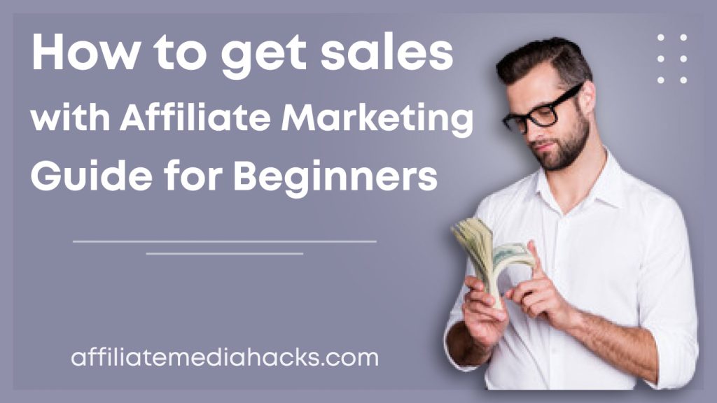 Get sales with Affiliate Marketing: Guide for Beginners