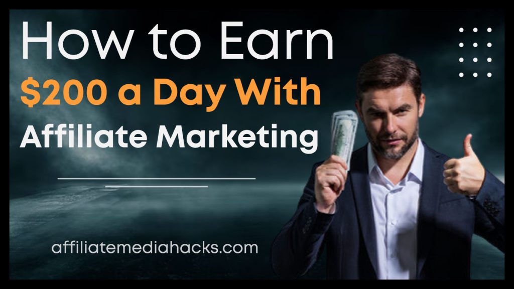 Earn $200 a Day With Affiliate Marketing