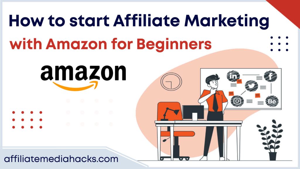 start Affiliate Marketing with Amazon for Beginners