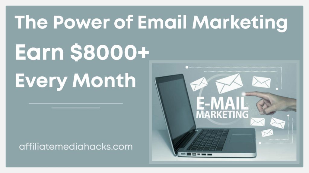 The Power of Email Marketing: Earn $8000+ Every Month