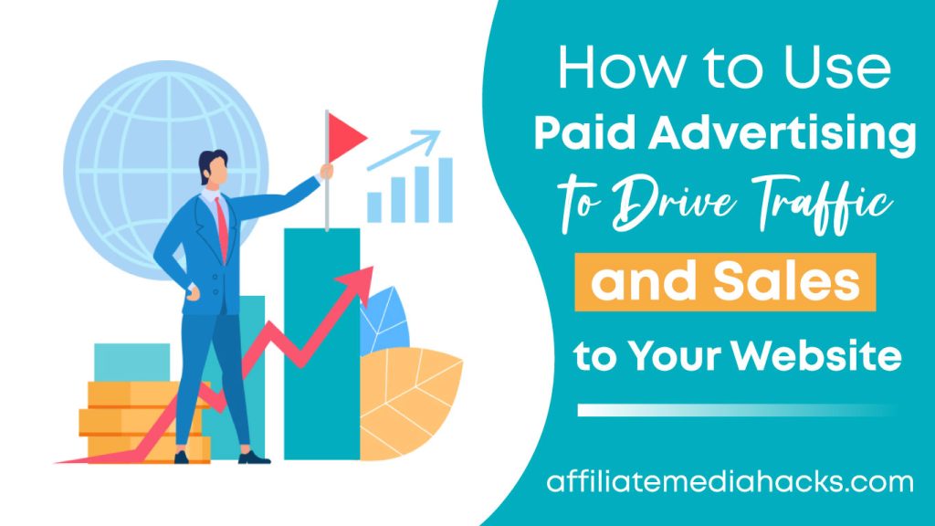 Use Paid Advertising to Drive Traffic and Sales to Your Website