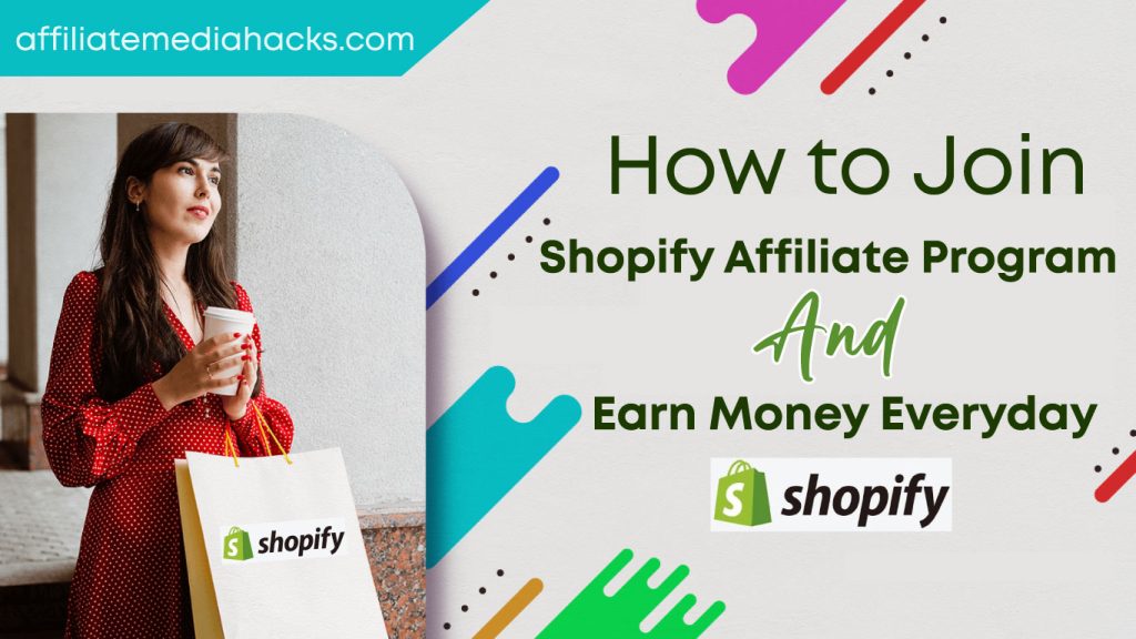 Join Shopify Affiliate Program and Earn Money Everyday