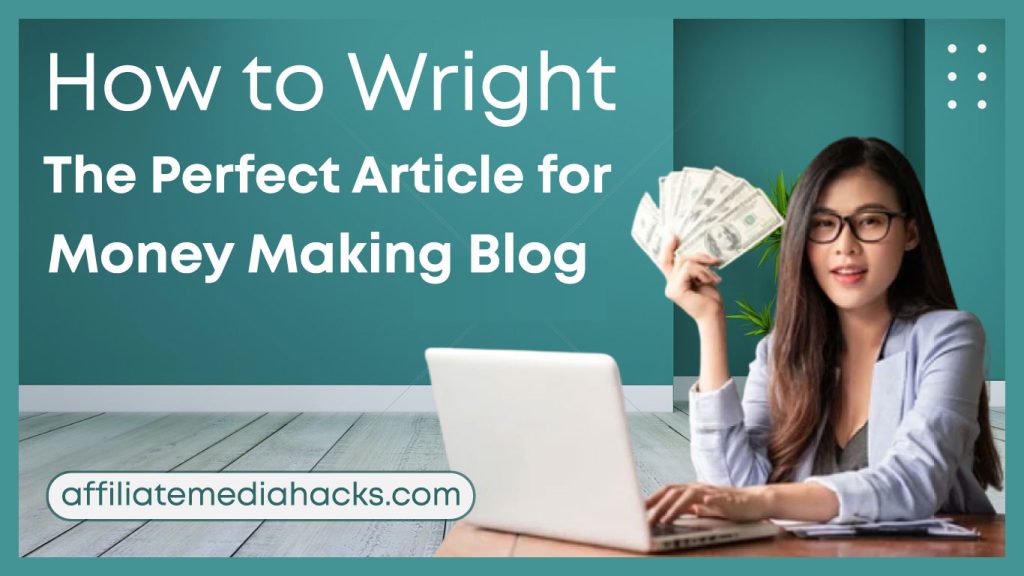 Wright the Perfect Article for Your Money Making Blog