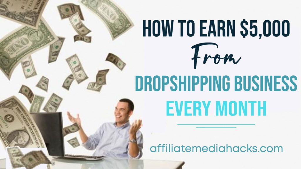 Earn $5,000 from Dropshipping Business Every Month