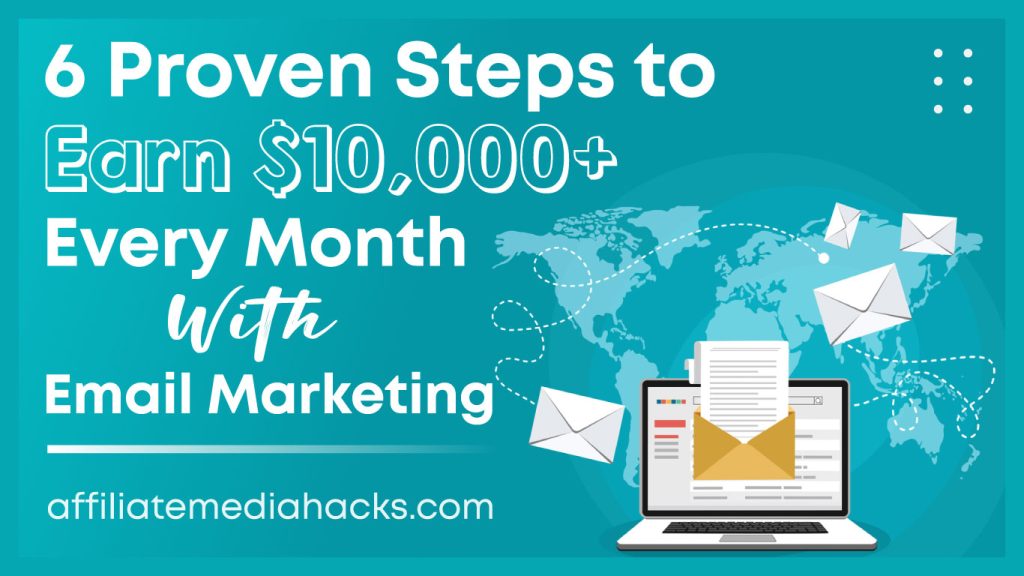 6 Proven Steps to Earn $10,000+ Every Month with Email Marketing